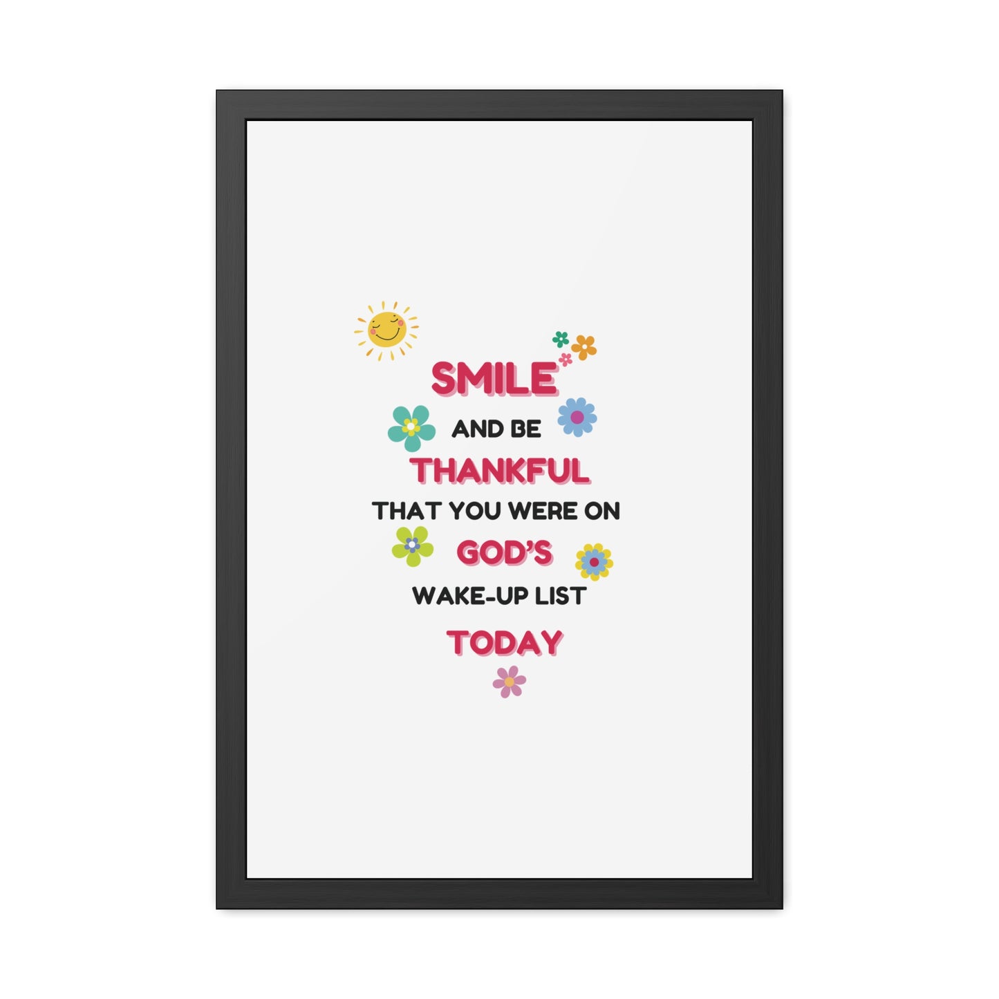 Framed Posters By LoveJustJules - “Smile and Be Thankful - Inspirational Framed Print – Uplifting Home Décor with Positive Message