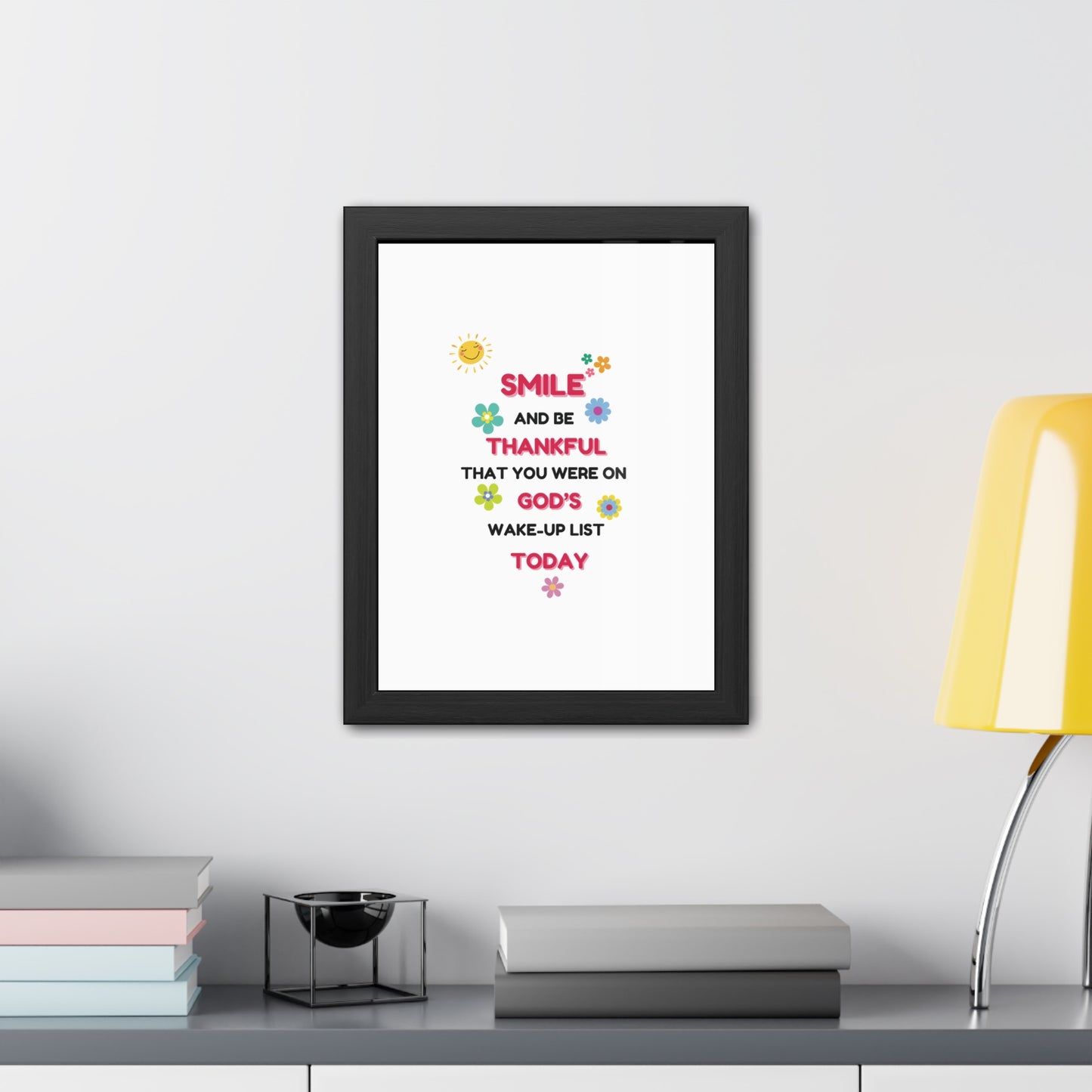 Framed Posters By LoveJustJules - “Smile and Be Thankful - Inspirational Framed Print – Uplifting Home Décor with Positive Message