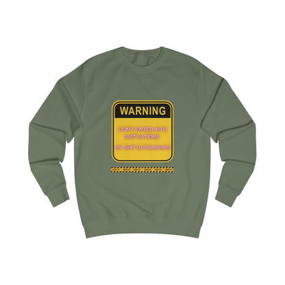 Unisex Sweatshirt -  Bold Warning Sign Sweat-Top - "DON'T ENTER INTO SHIT'UATIONS OR SHIT'UATIONSHIPS!" – Empowering, Humorous, and Stylish Apparel