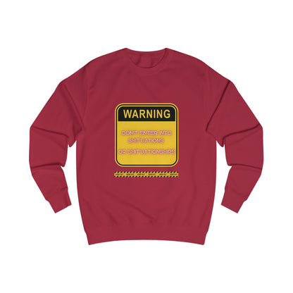 Unisex Sweatshirt -  Bold Warning Sign Sweat-Top - "DON'T ENTER INTO SHIT'UATIONS OR SHIT'UATIONSHIPS!" – Empowering, Humorous, and Stylish Apparel