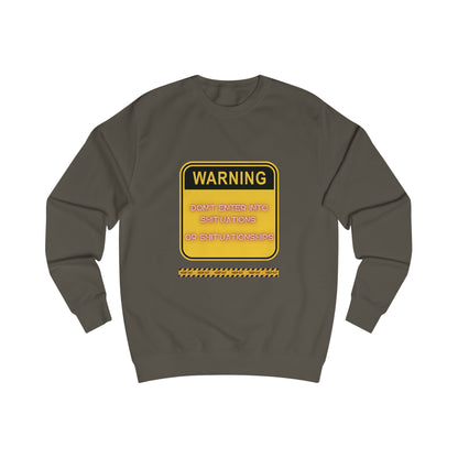 Unisex Sweatshirt -  Bold Warning Sign Sweat-Top - "DON'T ENTER INTO SHIT'UATIONS OR SHIT'UATIONSHIPS!" – Empowering, Humorous, and Stylish Apparel