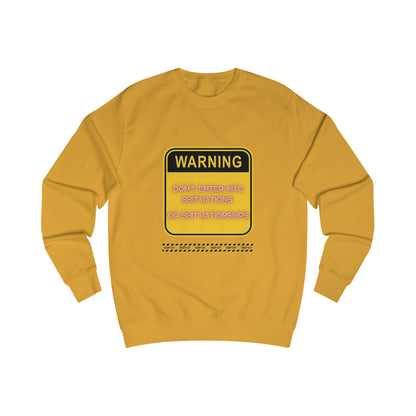 Unisex Sweatshirt -  Bold Warning Sign Sweat-Top - "DON'T ENTER INTO SHIT'UATIONS OR SHIT'UATIONSHIPS!" – Empowering, Humorous, and Stylish Apparel