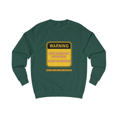 Unisex Sweatshirt -  Bold Warning Sign Sweat-Top - "DON'T ENTER INTO SHIT'UATIONS OR SHIT'UATIONSHIPS!" – Empowering, Humorous, and Stylish Apparel