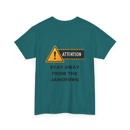 Unisex Heavy Cotton Tee featuring the print design - "STAY AWAY FROM THE JANCROWS"