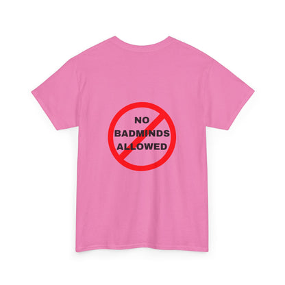 Unisex Heavy Cotton Tee Featuring Print Design - "NO BADMINDS ALLOWED" - LOVEJUSTJULES - CARIBBEAN HUMOUR