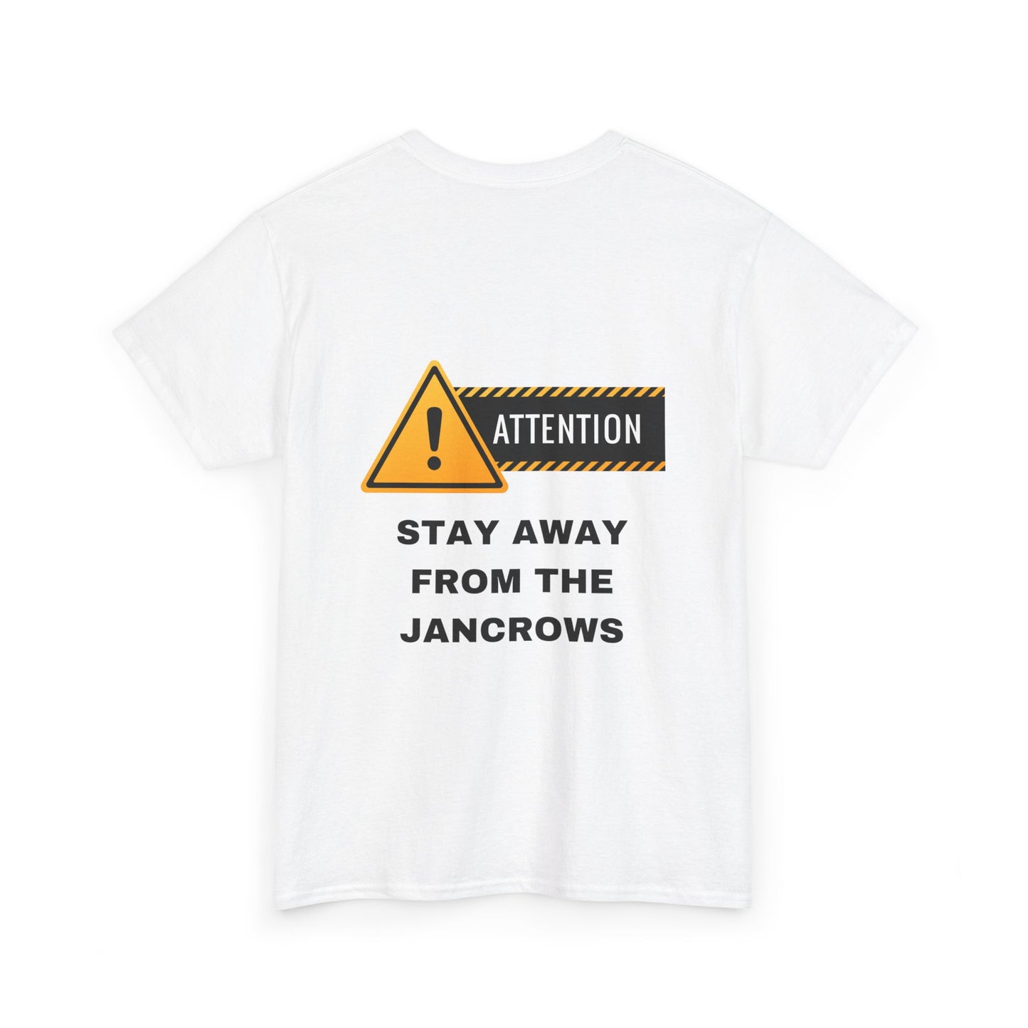 Unisex Heavy Cotton Tee featuring the print design - "STAY AWAY FROM THE JANCROWS"