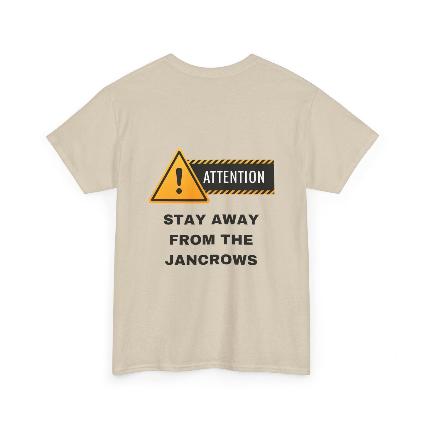 Unisex Heavy Cotton Tee featuring the print design - "STAY AWAY FROM THE JANCROWS"