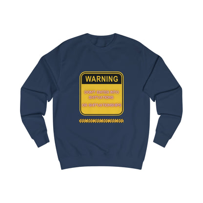 Unisex Sweatshirt -  Bold Warning Sign Sweat-Top - "DON'T ENTER INTO SHIT'UATIONS OR SHIT'UATIONSHIPS!" – Empowering, Humorous, and Stylish Apparel