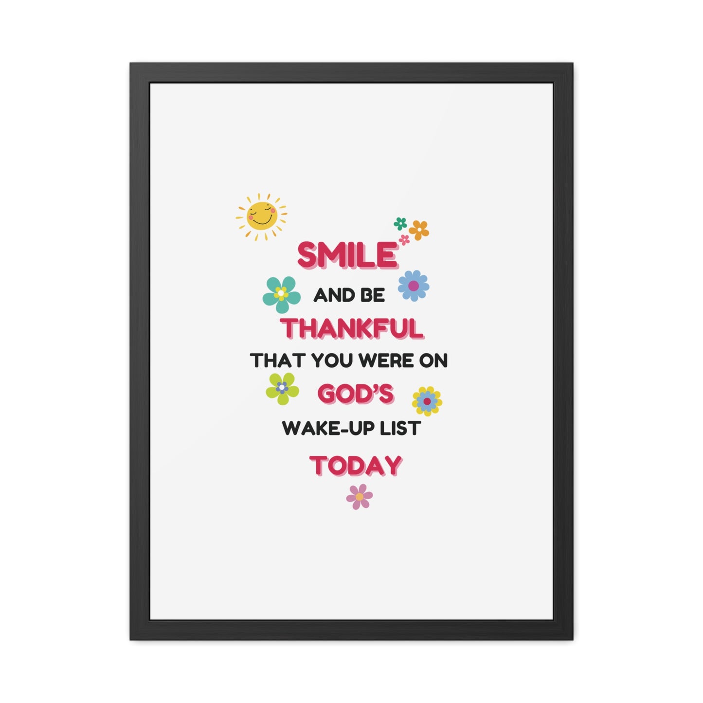 Framed Posters By LoveJustJules - “Smile and Be Thankful - Inspirational Framed Print – Uplifting Home Décor with Positive Message