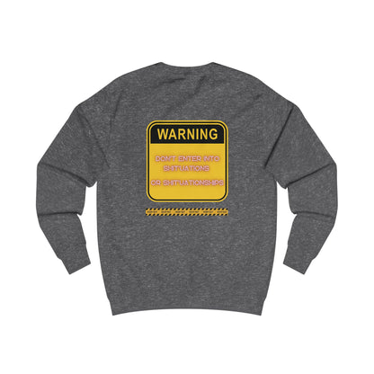 Unisex Sweatshirt -  Bold Warning Sign Sweat-Top - "DON'T ENTER INTO SHIT'UATIONS OR SHIT'UATIONSHIPS!" – Empowering, Humorous, and Stylish Apparel