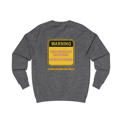 Unisex Sweatshirt -  Bold Warning Sign Sweat-Top - "DON'T ENTER INTO SHIT'UATIONS OR SHIT'UATIONSHIPS!" – Empowering, Humorous, and Stylish Apparel