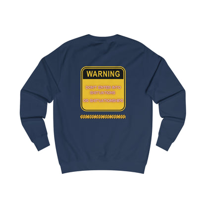 Unisex Sweatshirt -  Bold Warning Sign Sweat-Top - "DON'T ENTER INTO SHIT'UATIONS OR SHIT'UATIONSHIPS!" – Empowering, Humorous, and Stylish Apparel