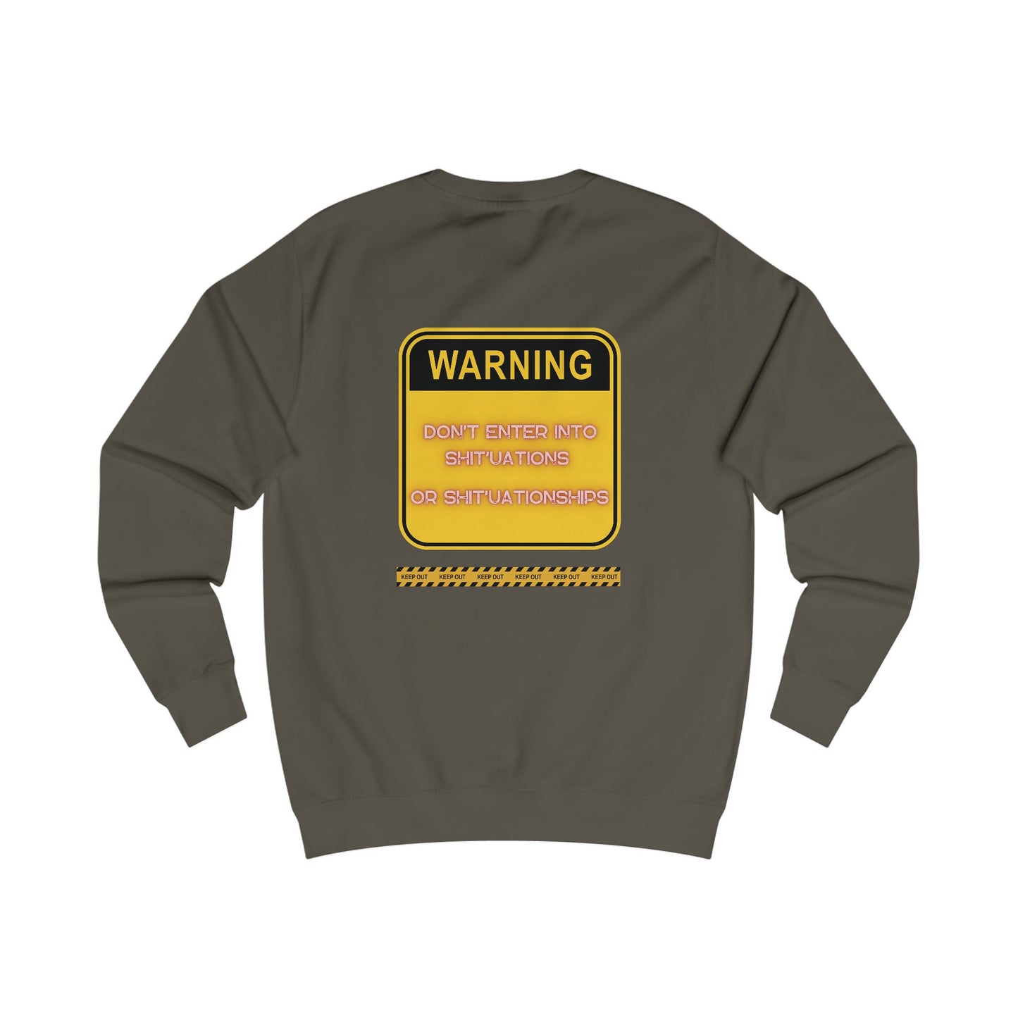 Unisex Sweatshirt -  Bold Warning Sign Sweat-Top - "DON'T ENTER INTO SHIT'UATIONS OR SHIT'UATIONSHIPS!" – Empowering, Humorous, and Stylish Apparel