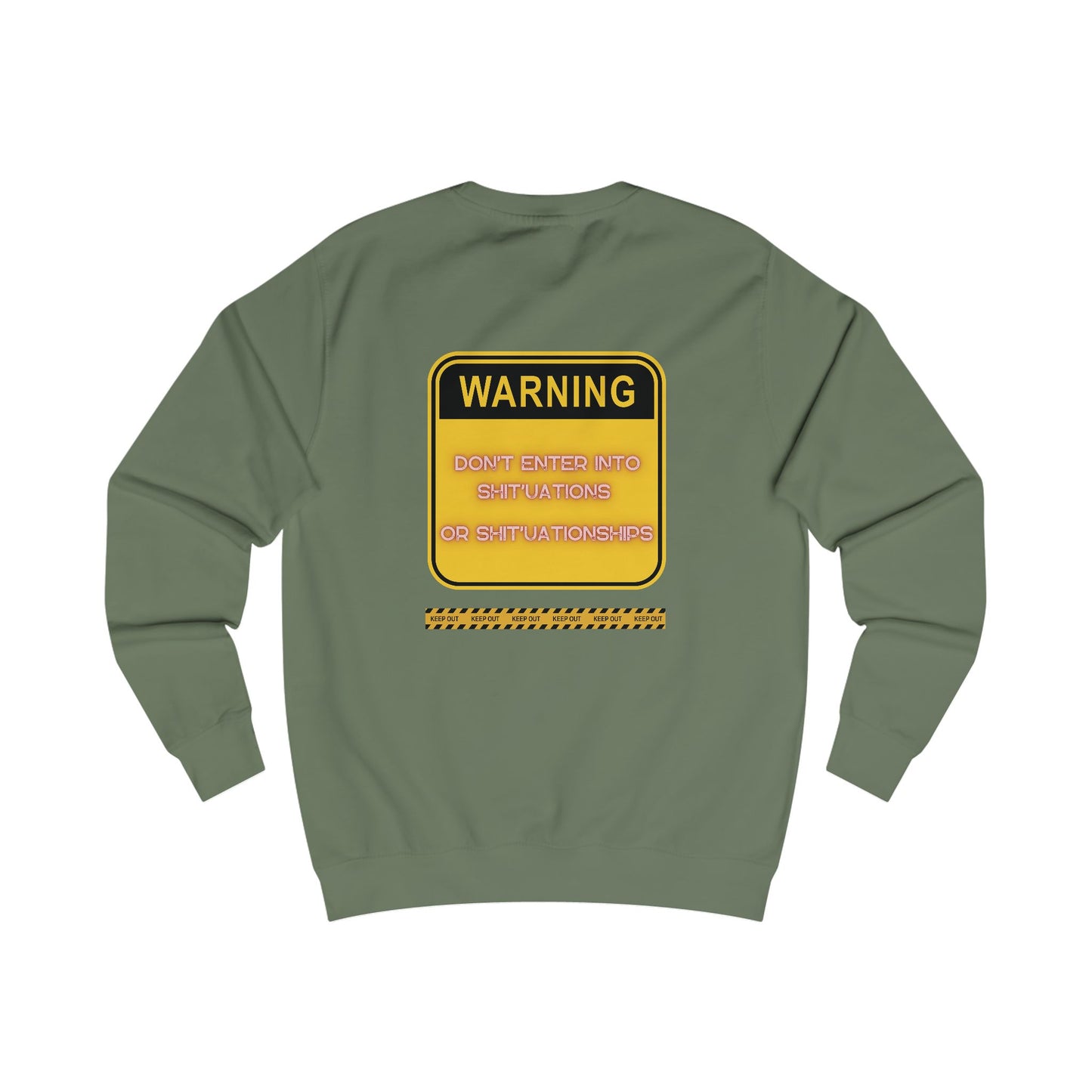 Unisex Sweatshirt -  Bold Warning Sign Sweat-Top - "DON'T ENTER INTO SHIT'UATIONS OR SHIT'UATIONSHIPS!" – Empowering, Humorous, and Stylish Apparel