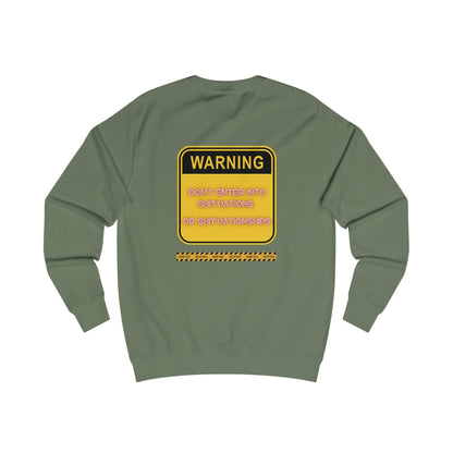 Unisex Sweatshirt -  Bold Warning Sign Sweat-Top - "DON'T ENTER INTO SHIT'UATIONS OR SHIT'UATIONSHIPS!" – Empowering, Humorous, and Stylish Apparel