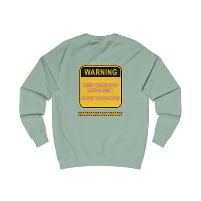 Unisex Sweatshirt -  Bold Warning Sign Sweat-Top - "DON'T ENTER INTO SHIT'UATIONS OR SHIT'UATIONSHIPS!" – Empowering, Humorous, and Stylish Apparel