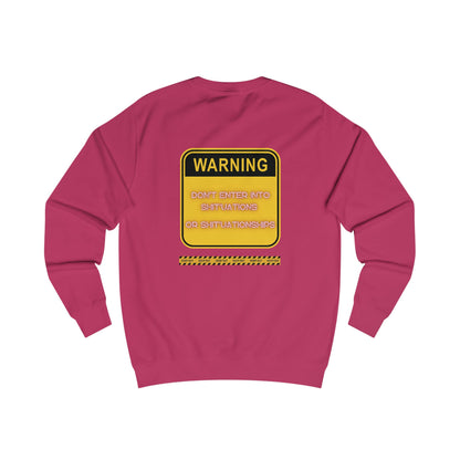 Unisex Sweatshirt -  Bold Warning Sign Sweat-Top - "DON'T ENTER INTO SHIT'UATIONS OR SHIT'UATIONSHIPS!" – Empowering, Humorous, and Stylish Apparel