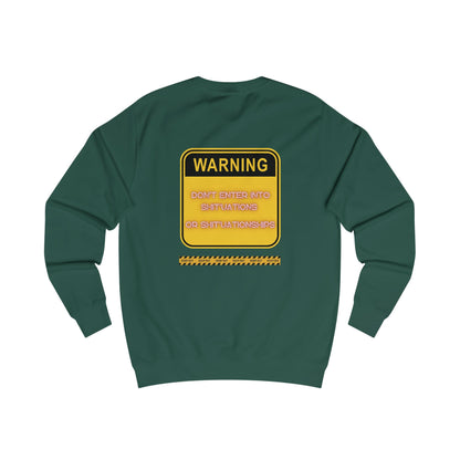 Unisex Sweatshirt -  Bold Warning Sign Sweat-Top - "DON'T ENTER INTO SHIT'UATIONS OR SHIT'UATIONSHIPS!" – Empowering, Humorous, and Stylish Apparel