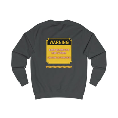 Unisex Sweatshirt -  Bold Warning Sign Sweat-Top - "DON'T ENTER INTO SHIT'UATIONS OR SHIT'UATIONSHIPS!" – Empowering, Humorous, and Stylish Apparel