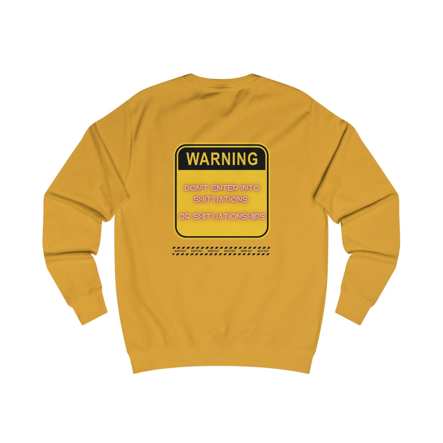 Unisex Sweatshirt -  Bold Warning Sign Sweat-Top - "DON'T ENTER INTO SHIT'UATIONS OR SHIT'UATIONSHIPS!" – Empowering, Humorous, and Stylish Apparel