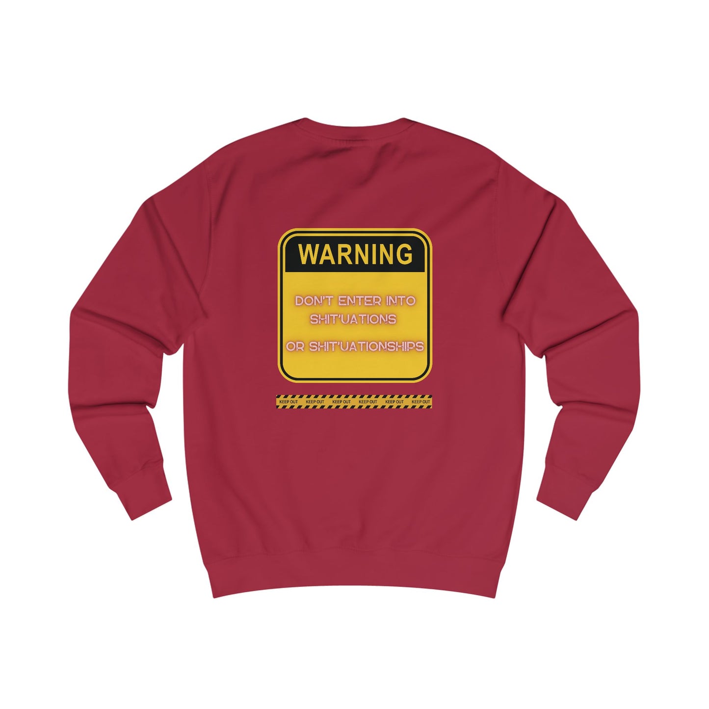 Unisex Sweatshirt -  Bold Warning Sign Sweat-Top - "DON'T ENTER INTO SHIT'UATIONS OR SHIT'UATIONSHIPS!" – Empowering, Humorous, and Stylish Apparel