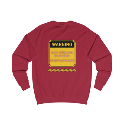 Unisex Sweatshirt -  Bold Warning Sign Sweat-Top - "DON'T ENTER INTO SHIT'UATIONS OR SHIT'UATIONSHIPS!" – Empowering, Humorous, and Stylish Apparel