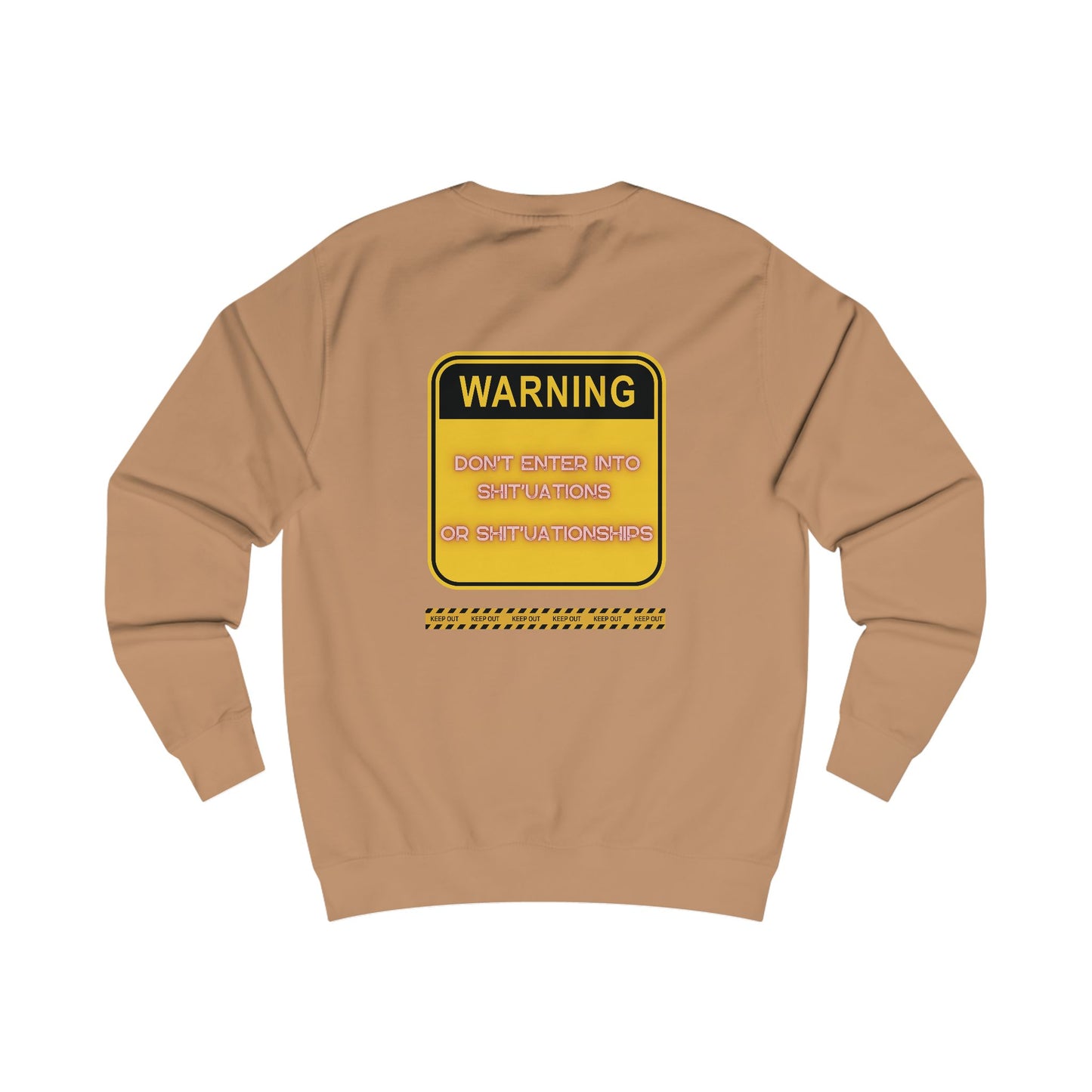 Unisex Sweatshirt -  Bold Warning Sign Sweat-Top - "DON'T ENTER INTO SHIT'UATIONS OR SHIT'UATIONSHIPS!" – Empowering, Humorous, and Stylish Apparel