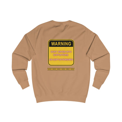 Unisex Sweatshirt -  Bold Warning Sign Sweat-Top - "DON'T ENTER INTO SHIT'UATIONS OR SHIT'UATIONSHIPS!" – Empowering, Humorous, and Stylish Apparel